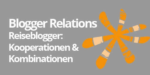 Blogger Relations: Reiseblogger: Kooperation & Kombination