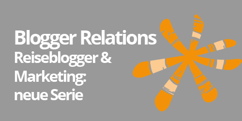 Blogger Relations: Reiseblogger & Marketing