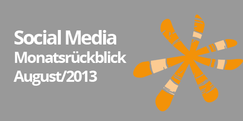 Social Media Monatsrückblick August 2013