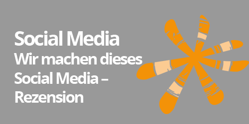 Social Media: Wir machen dieses Social Media - Rezension