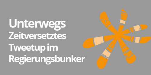 Veranstaltungen: Zeitversetzt Tweetup im Regierungsbunker