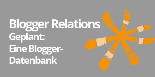 Blogger Relations: Geplant eine Bloggerdatenbank