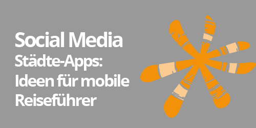 SocialMedia: Städte-Apps - Ideen für mobile Reiseführer