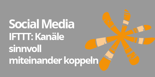 SocialMedia: Via IFTTT Kanäle miteinander koppeln