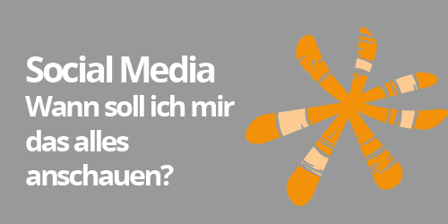 Social Media: Wann soll ich mir das alles anschauen?