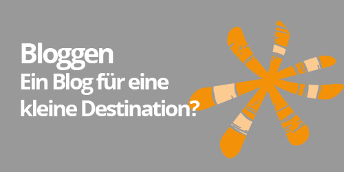 Bloggen: Ein Blog für eine kleine Destination?